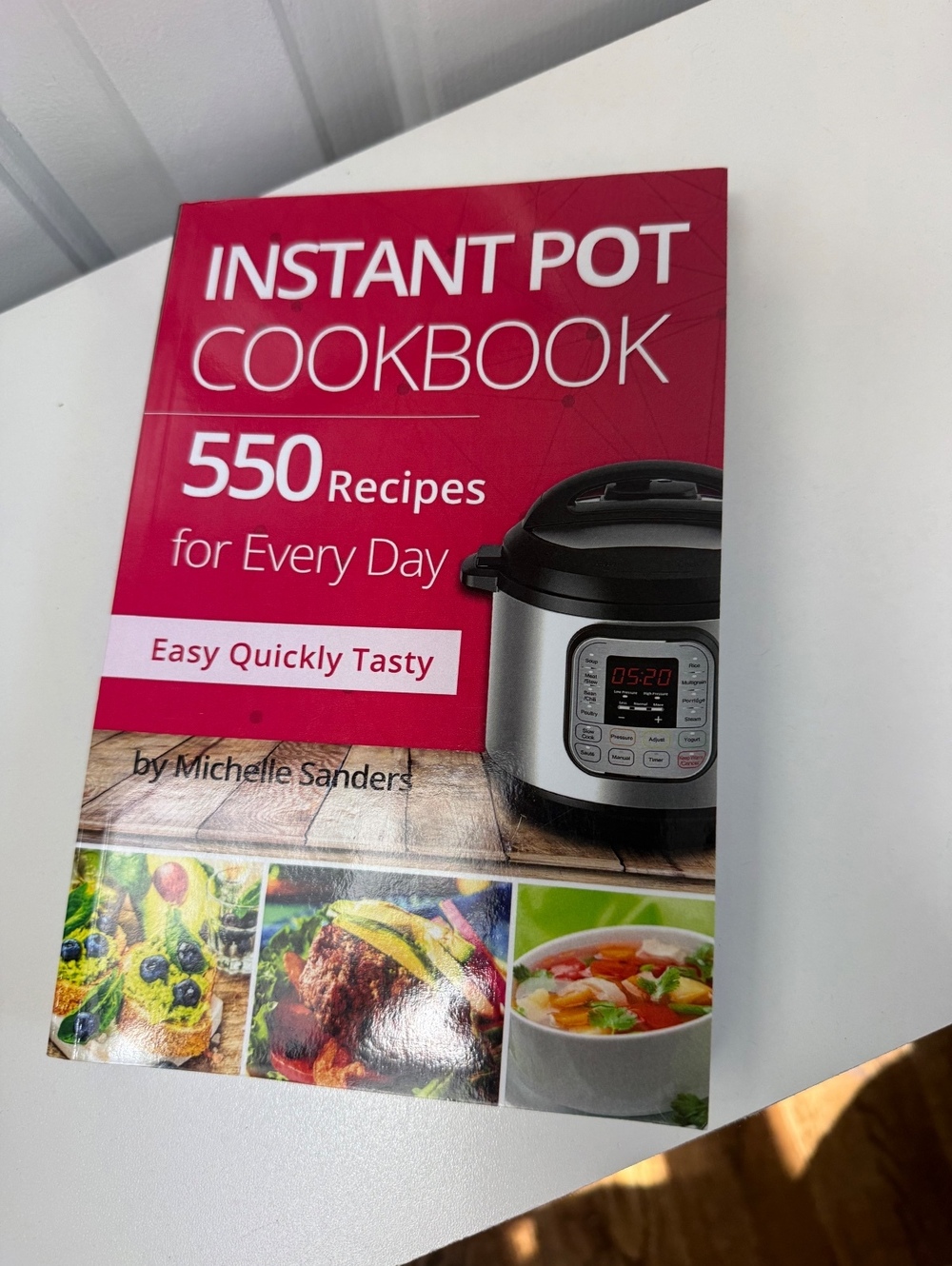 Instant Pot Cookbook: 550 Recipes for Every Day by Michelle Sanders